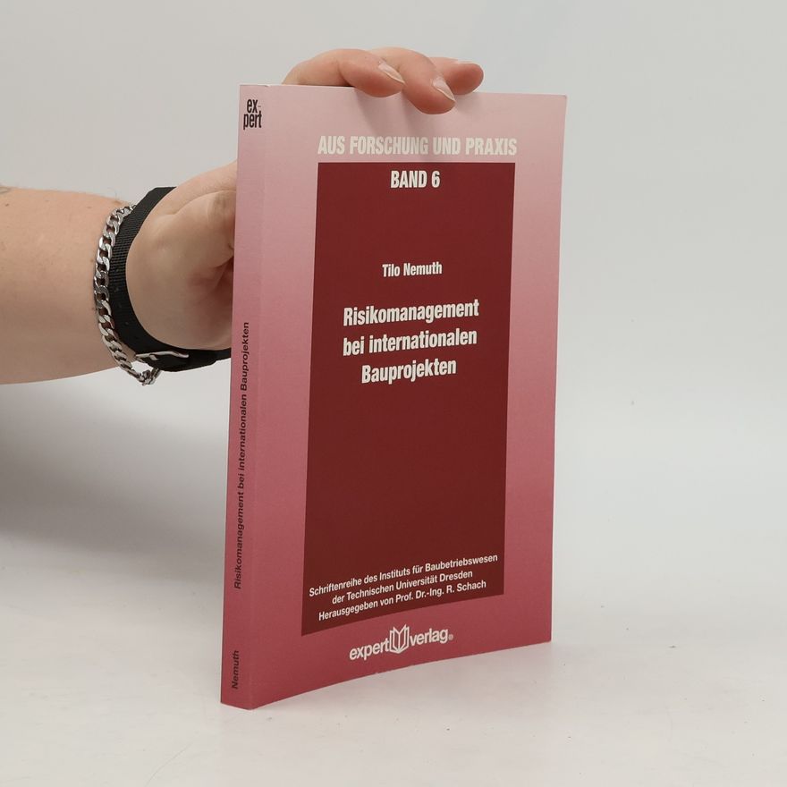 Stephen R. Schach Aus Forschung und Praxis: Schriftenreihe des Instituts für Baubetriebswesen der Technischen Universität Dresden - 6: Risikomanagement bei internationalen Bauprojekten
