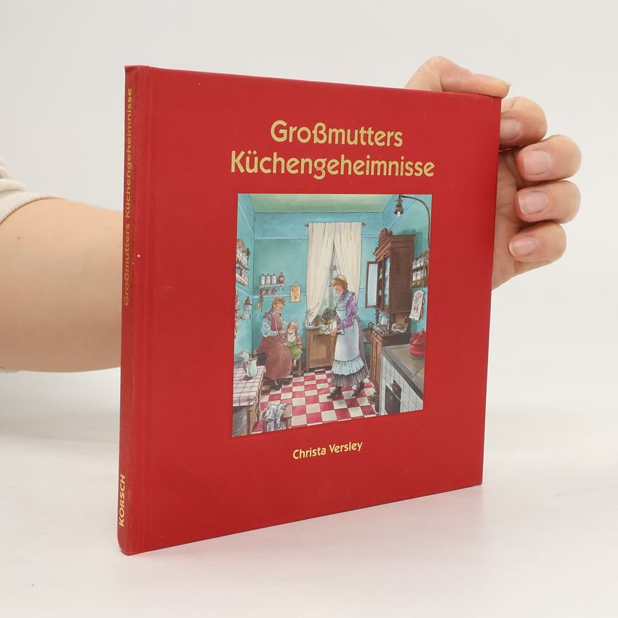 Christa Versley Großmutters Küchengeheimnisse