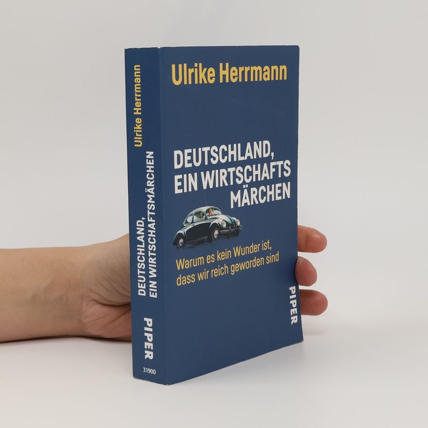 Ulrike Herrmann Deutschland, ein Wirtschaftsmärchen