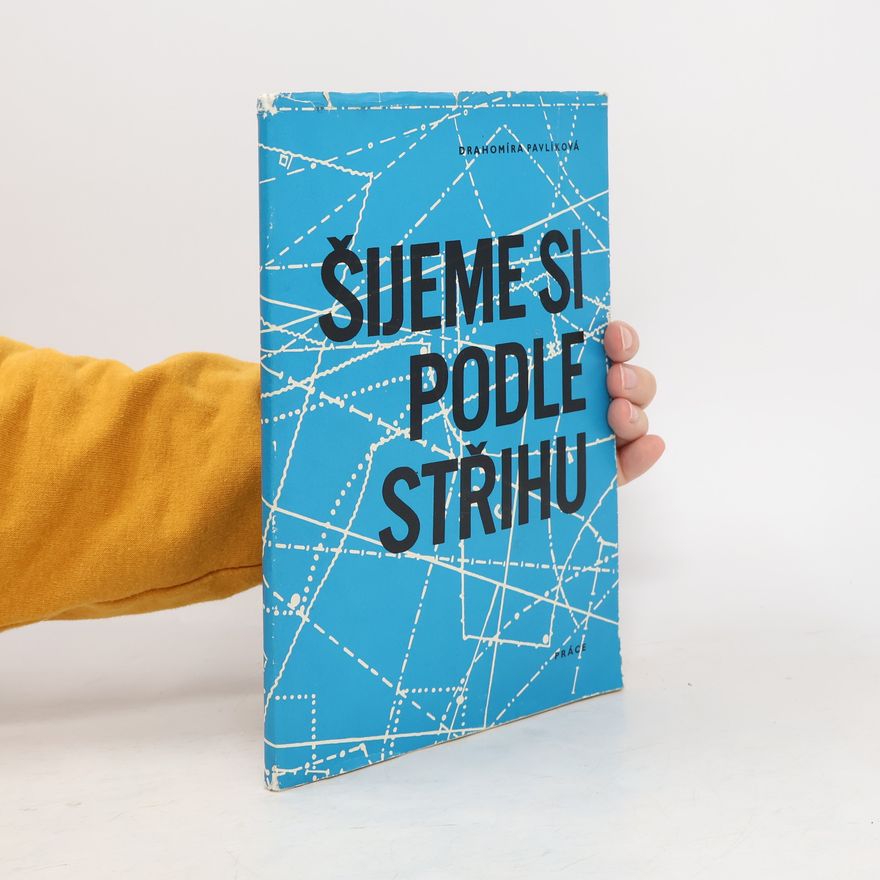 Drahomíra Pavlíková Šijeme si podle střihu