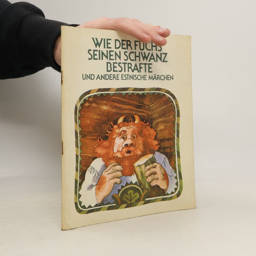 Autorenkollektiv Wie der Fuchs seinen Schwanz bestrafte und andere estnische Märchen