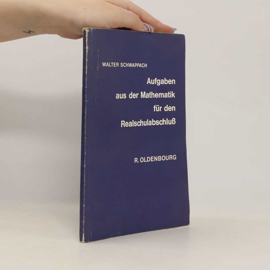 Walter Schwappach Aufgaben aus der Mathematik für den Realschulabschluß