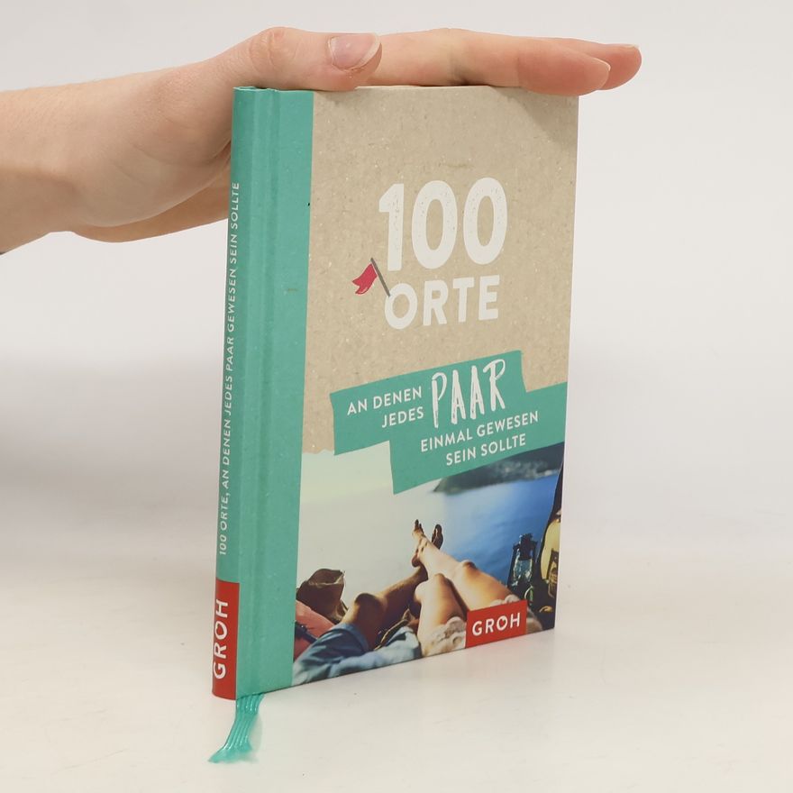 Joachim Groh 100 Orte, an denen jedes Paar einmal gewesen sein sollte
