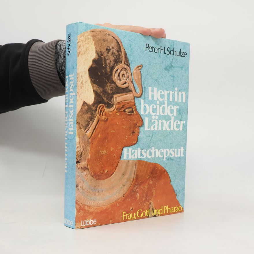 Peter H. Schulze Herrin beider Länder Hatschepsut