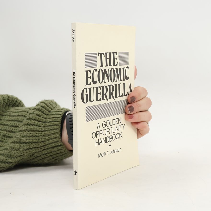 T. Mark Johnson The Economic Guerrilla