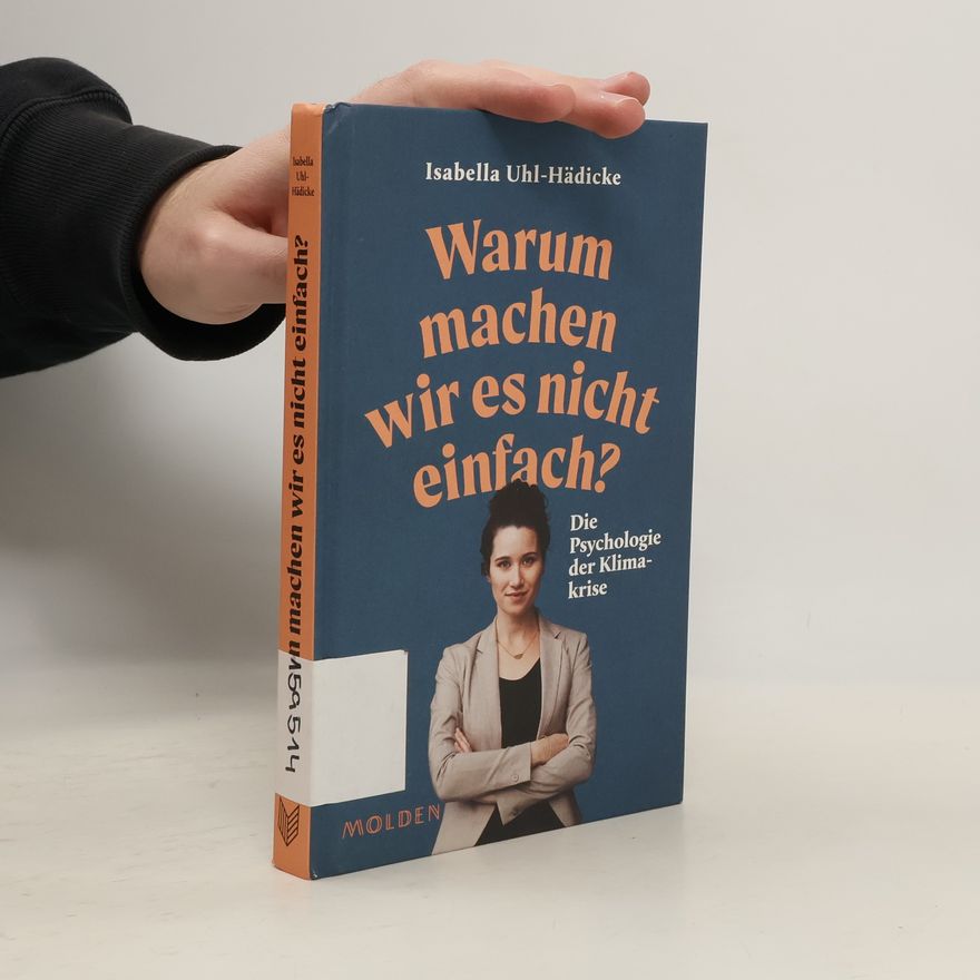 Isabella Uhl-Hädicke Warum machen wir es nicht einfach?