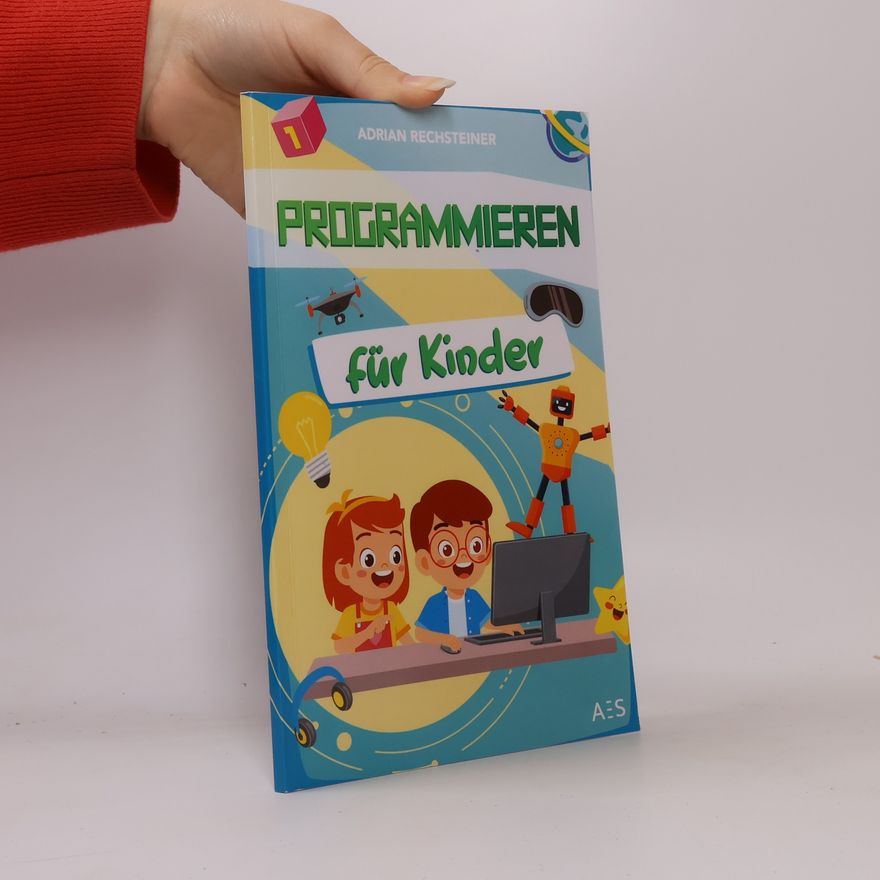 Adrian Rechsteiner Programmieren für Kinder