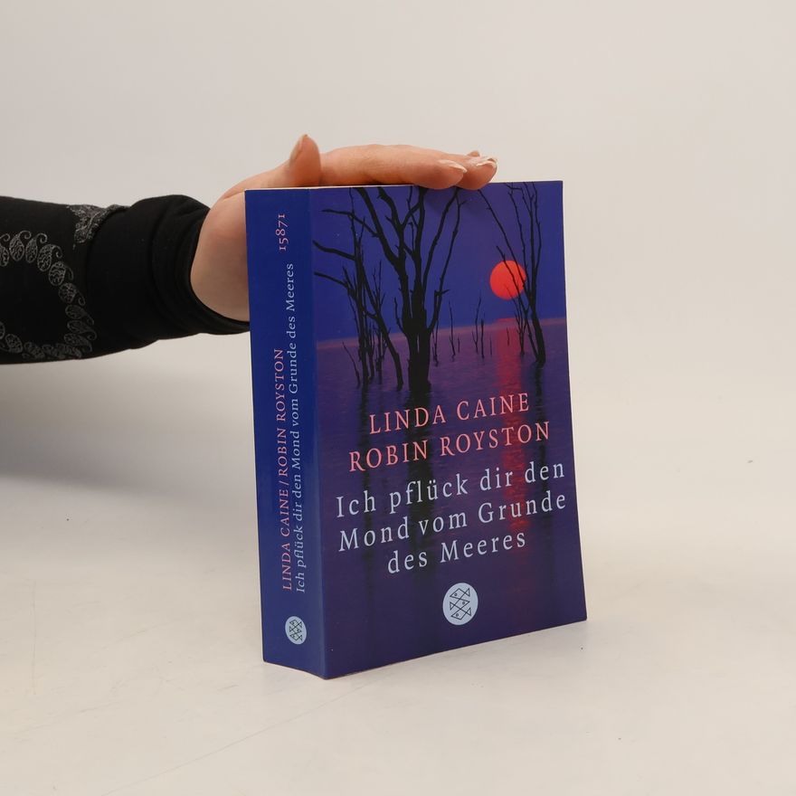 Linda Caine Ich pflück dir den Mond vom Grunde des Meeres