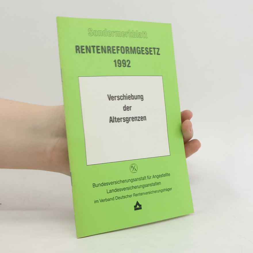 Various authors Sondermerkblatt Rentenreformgesetz 1992. Verschiebung der Altersgrenzen