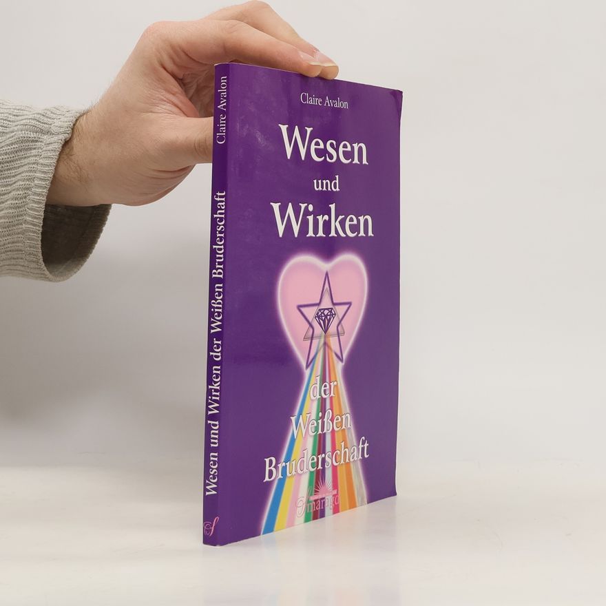 Claire Avalon Wesen und Wirken der Weißen Bruderschaft