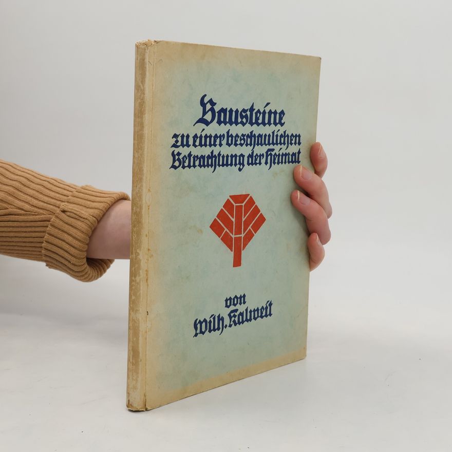 Wilhelm Kalweit Bausteine zu einer beschaulichen Betrachtung der Heimat