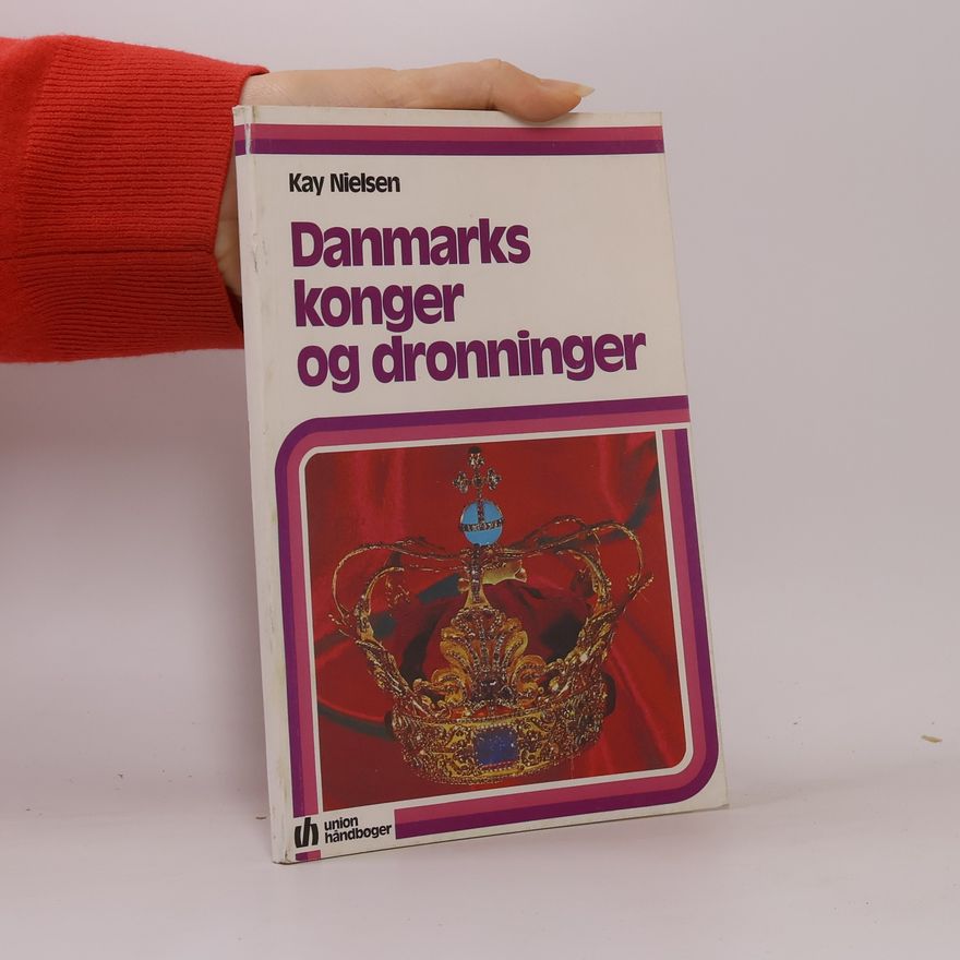 Kay Rasmus Nielsen Danmarks konger og dronninger