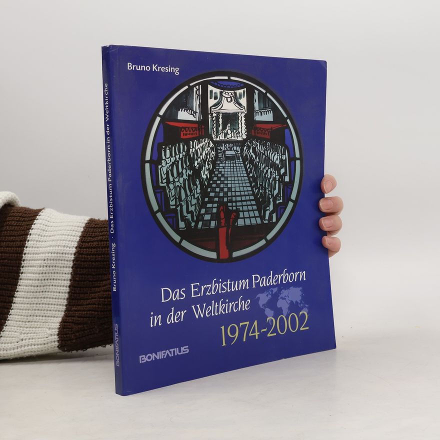 Bruno Kresing Das Erzbistum Paderborn in der Weltkirche 1974 - 2002