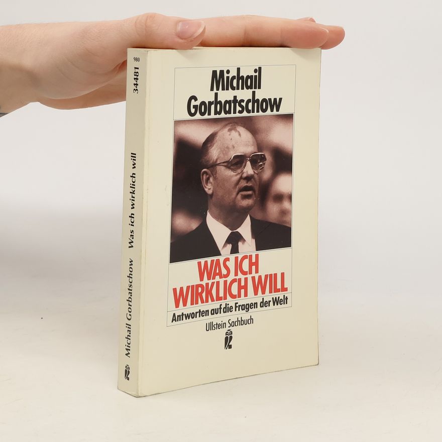Michail Sergejevič Gorbačov Was ich wirklich will