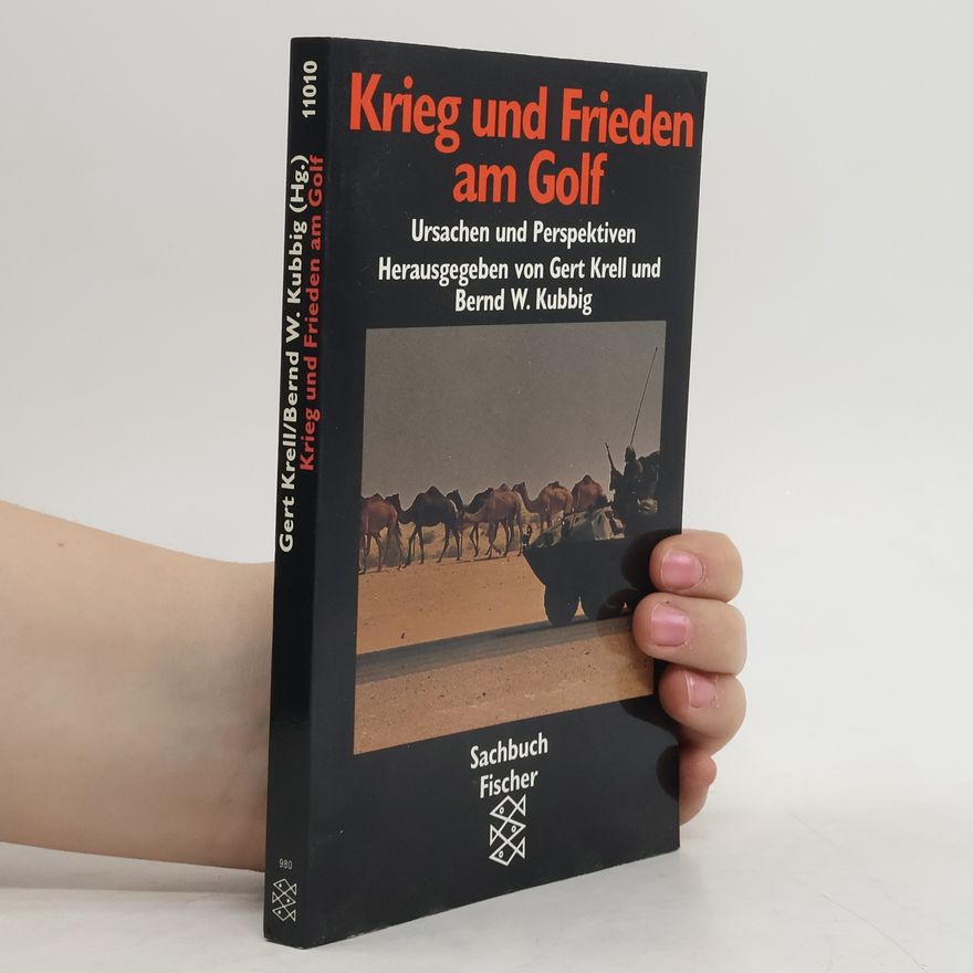 Bernd W. Kubbig Krieg und Frieden am Golf. Ursachen und Perspektiven