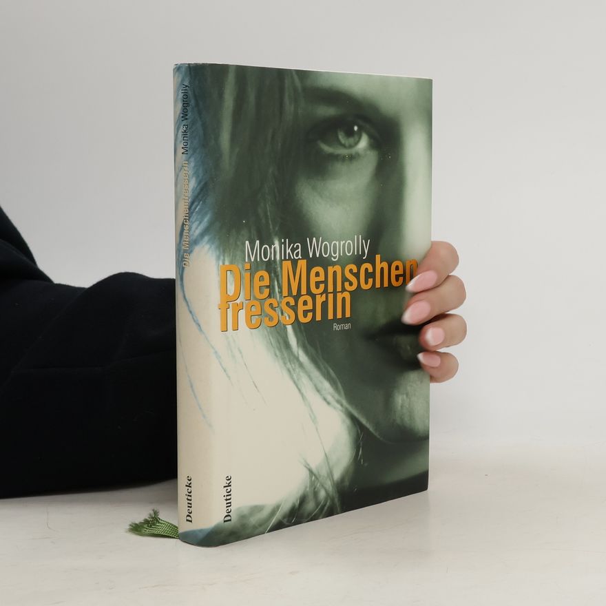 Monika Wogrolly Die Menschenfresserin