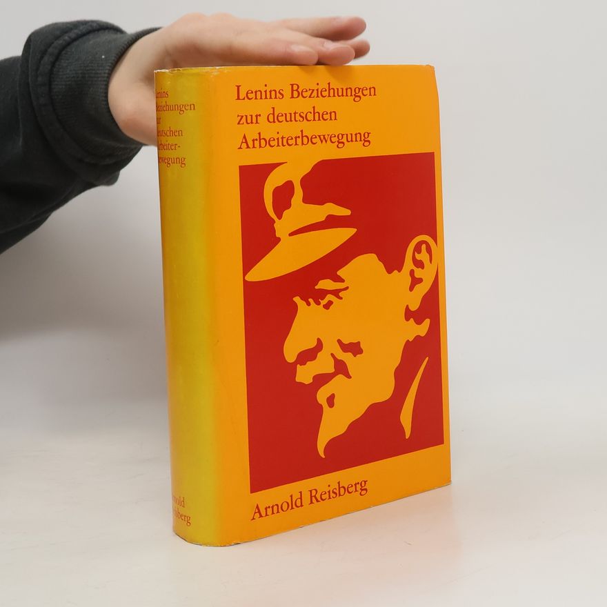 Arnold Reisberg Lenins Beziehungen zur deutschen Arbeiterbewegung