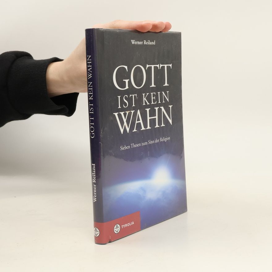 Werner Reiland Gott ist kein Wahn