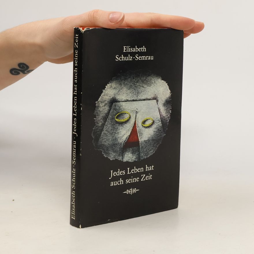 lisabeth Schulz-Semrau Jedes Leben hat auch seine Zeit