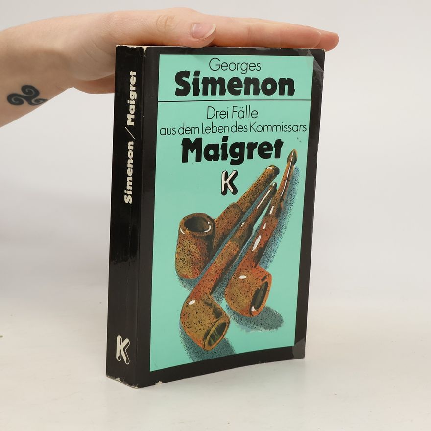Georges Simenon Drei Fälle aus dem Leben des Kommissars Maigret
