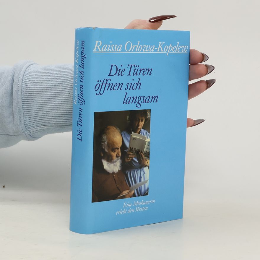 Raissa Orlowa-Kopelew Die Türen öffnen sich langsam