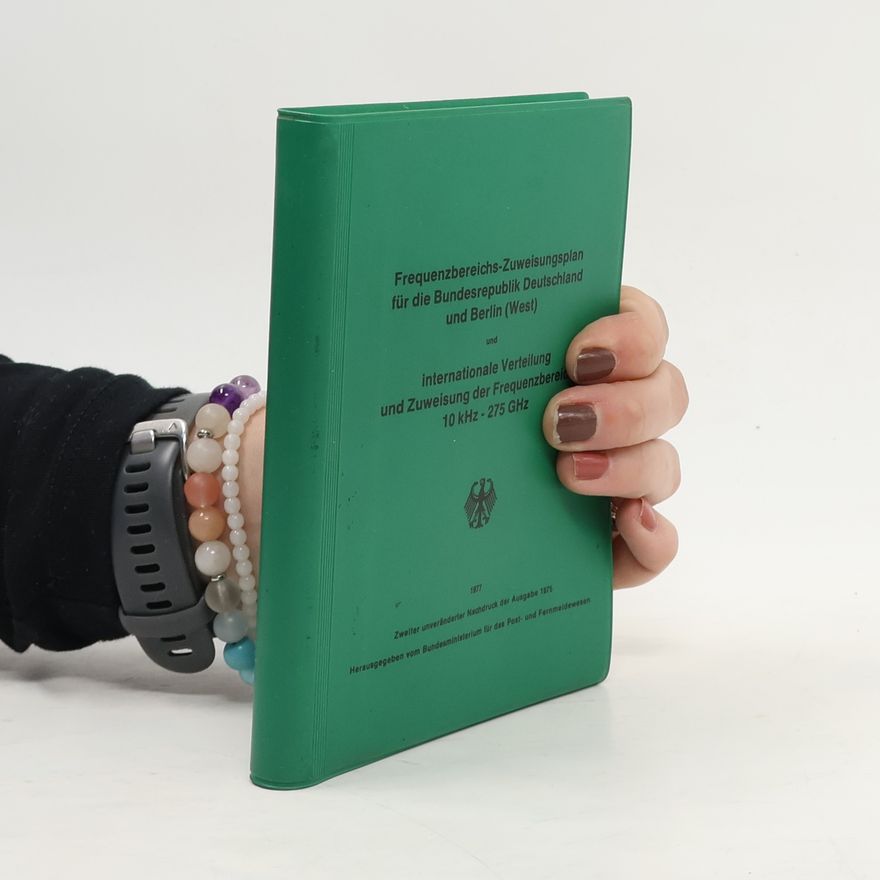 Various authors Frequenzbereichs-Zuweisungsplan für die Bundesrepublik Deutschland und Berlin (West) und internationale Verteilung und Zuweisung der Frequenzbereiche 10 kHz - 275 GHz
