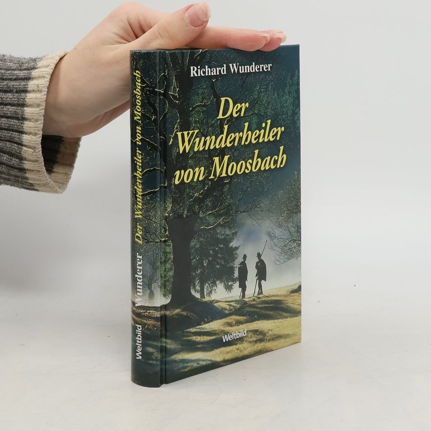 Richard Wunderer Der Wunderheiler von Moosbach