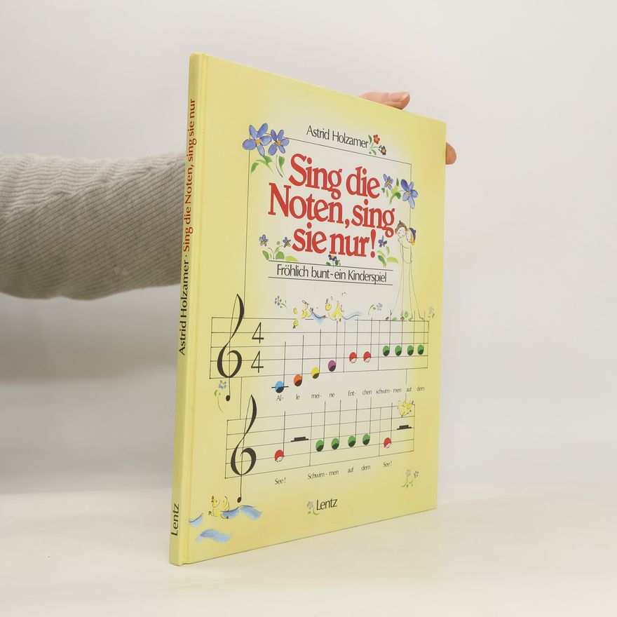 Astrid Holzamer Sing die Noten, sing sie nur