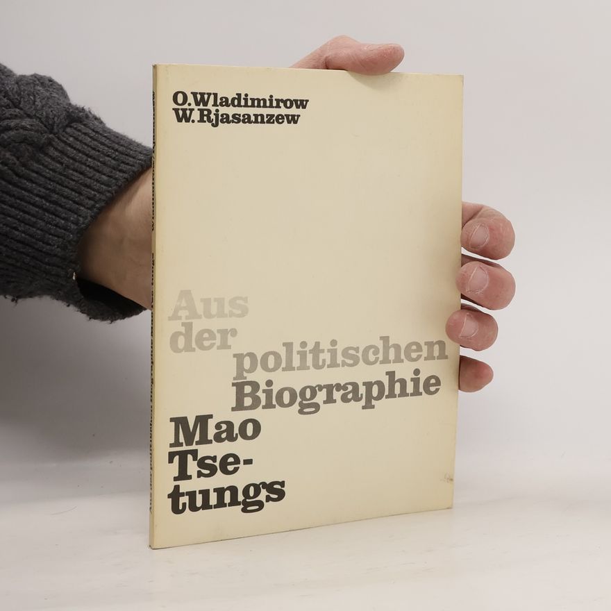 Oleg Evgenʹevich Vladimirov Aus der politischen Biographie Mao Tse-tungs
