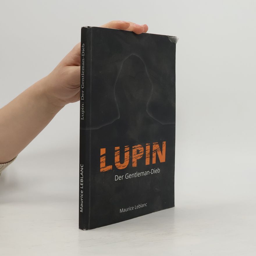 Maurice Leblanc Lupin: Der Gentleman-Dieb