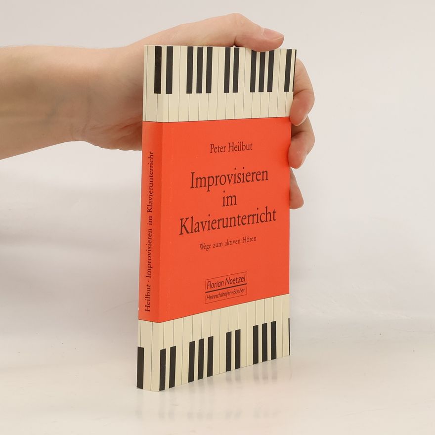 Peter Heilbut Improvisieren im Klavierunterricht