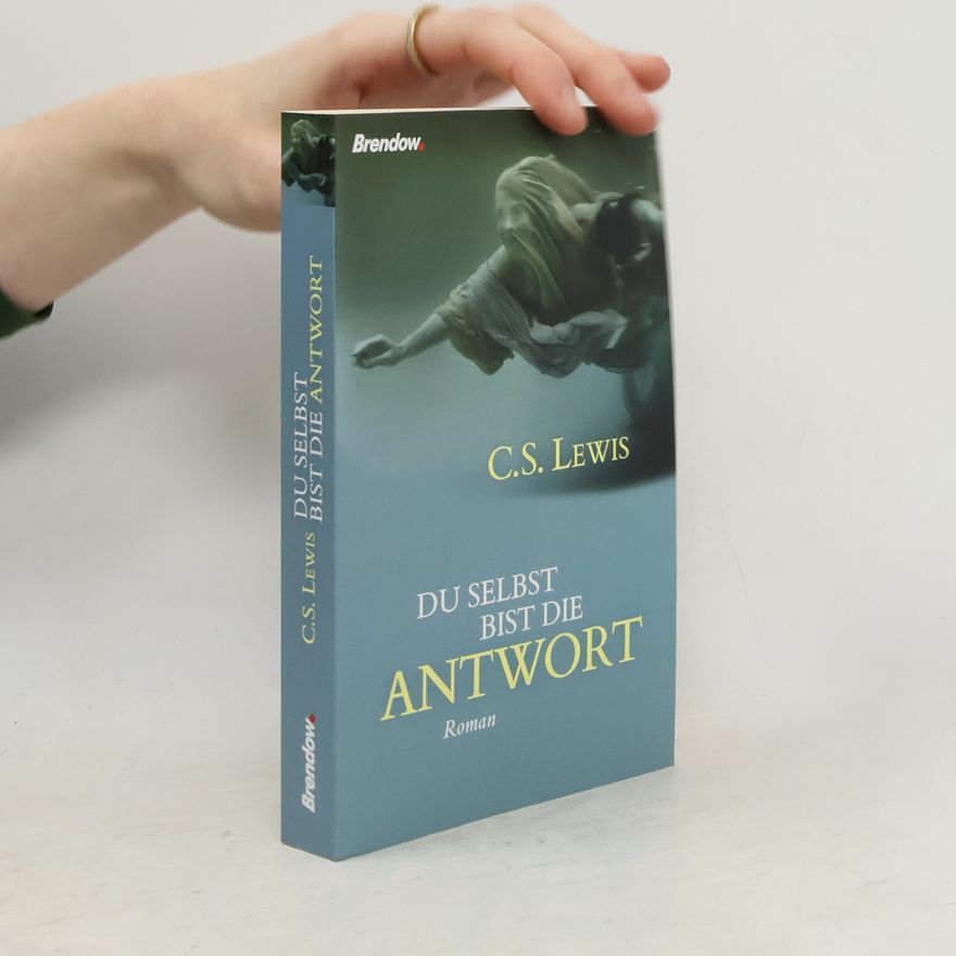 C. S. Lewis Du selbst bist die Antwort