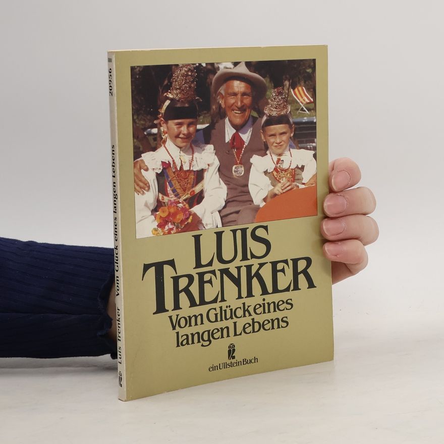 Luis Trenker Vom Glück eines langen Lebens