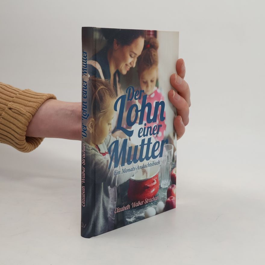 Elizabeth Walker Strachan Der Lohn einer Mutter. Ein Monats-Andachtsbuch