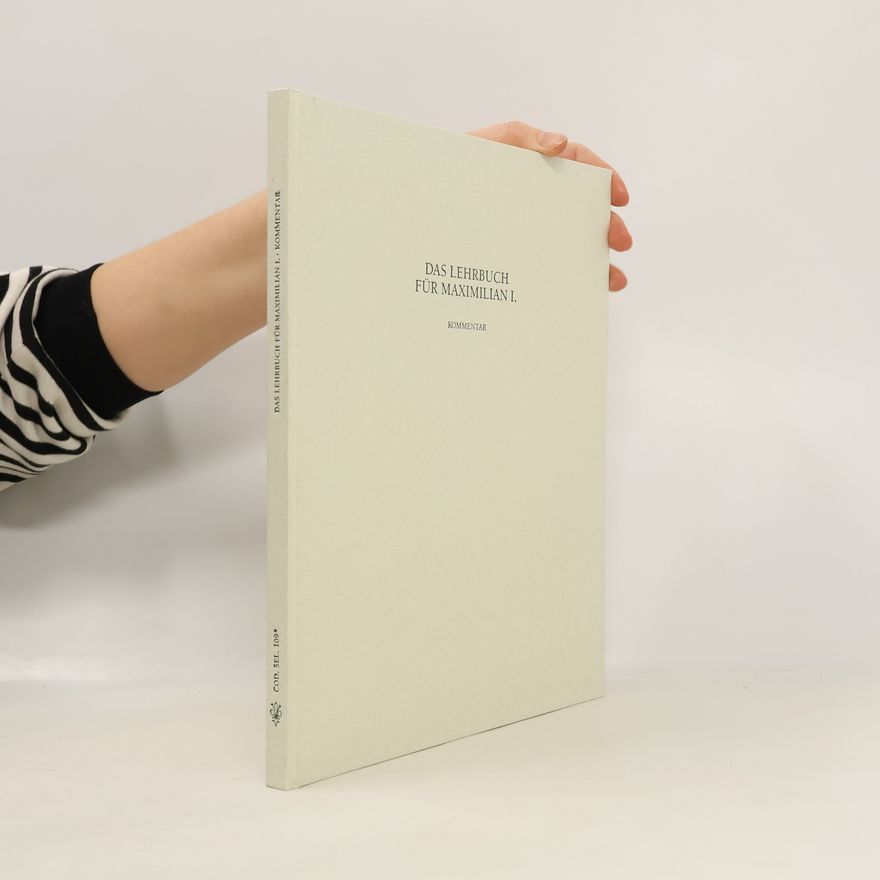 Osterreichische Nationalbibliothek Vollständige Faksimile-Ausgabe im Originalformat des Lehrbuches für Maximilian I