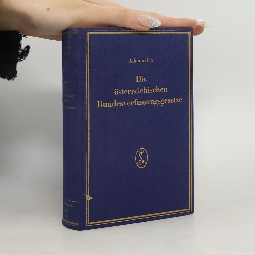 Ludwig Adamovich Die österreichischen Bundesverfassungsgesetze
