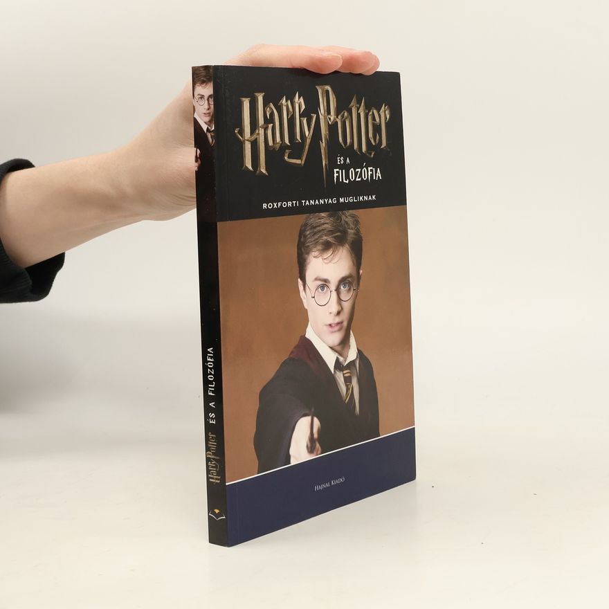 Autorenkollektiv Harry Potter és a filozófia avagy Roxforti tananyag mugliknak