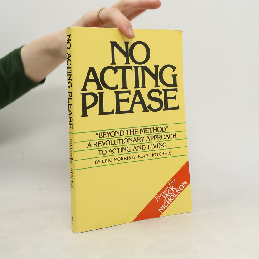 Joan Hotchkis No Acting Please: A Revolutionary Approach to Acting and Living