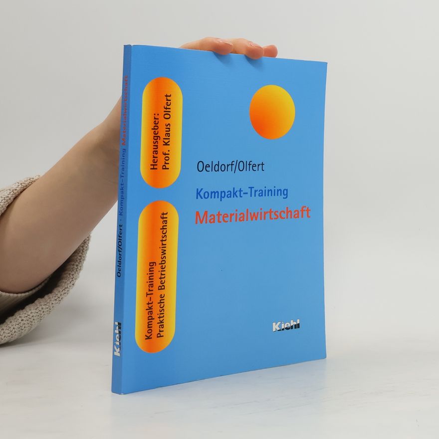 Gerhard Oeldorf Kompakt-Training Praktische Betriebswirtschaft: Kompakt-Training Materialwirtschaft