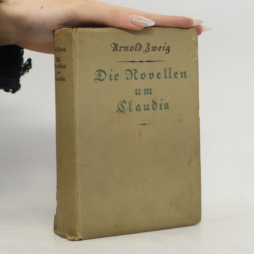 Arnold Zweig Die Novellen um Claudia
