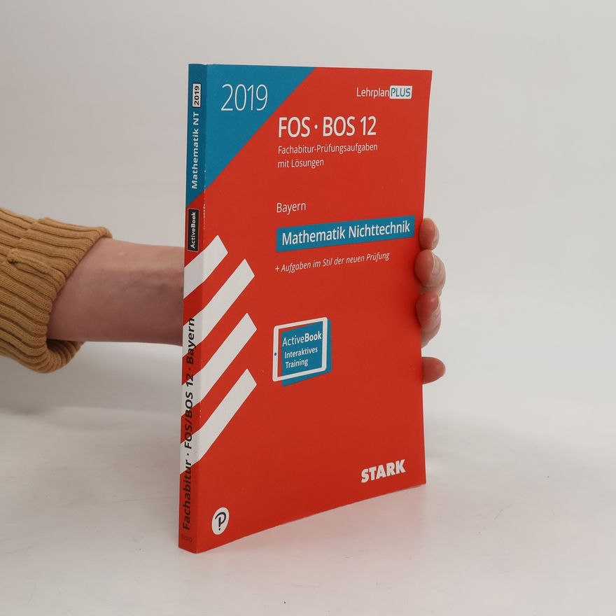 Team STARK-Redaktion Abiturprüfung FOS/BOS Bayern - Mathematik Nichttechnik 12. Klasse (2019, LehrplanPLUS)