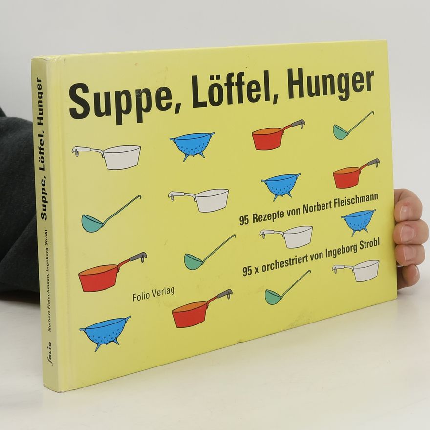 Ingeborg Strobl Suppe, Löffel, Hunger