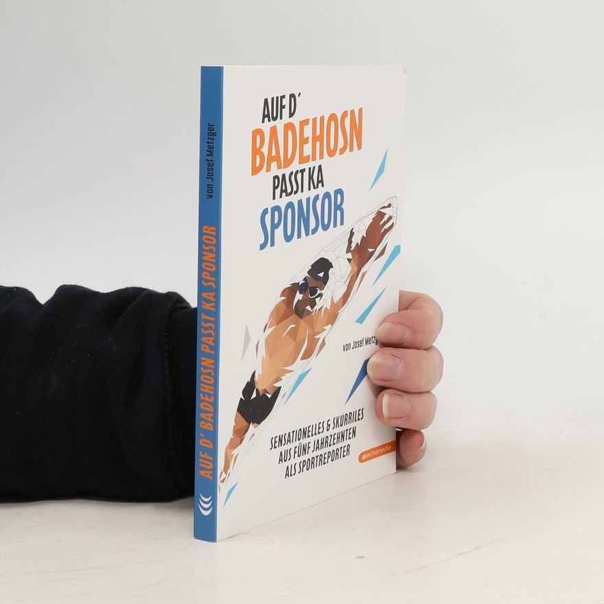 Josef Metzger Auf d' Badehosn passt ka Sponsor
