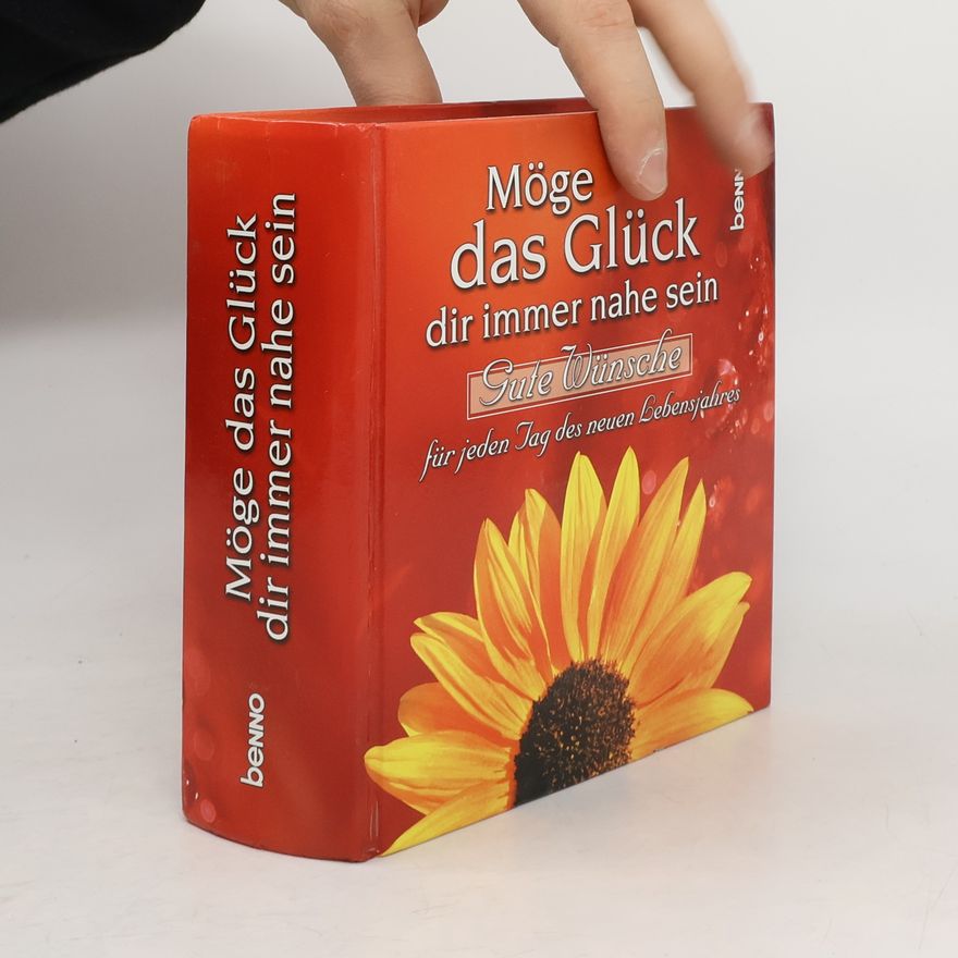 Volker Bauch Möge das Glück dir immer nahe sein. Segenswünsche für jeden Tag des neuen Lebensjahres
