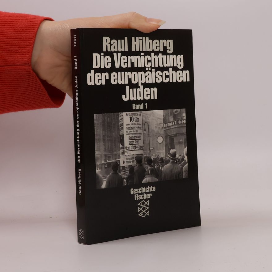 Raul Hilberg Die Vernichtung der europäischen Juden 1
