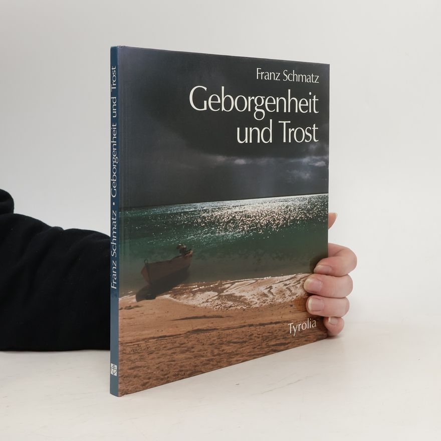 Franz Schmatz Geborgenheit und Trost