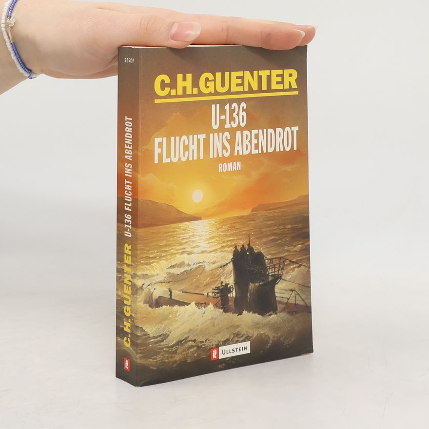 Karl-Heinz Günther U-136 Flucht ins Abendrot