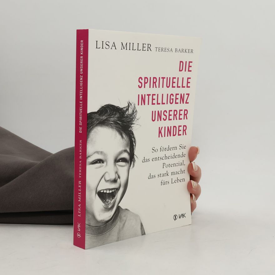 Lisa J. Miller Die spirituelle Intelligenz unserer Kinder