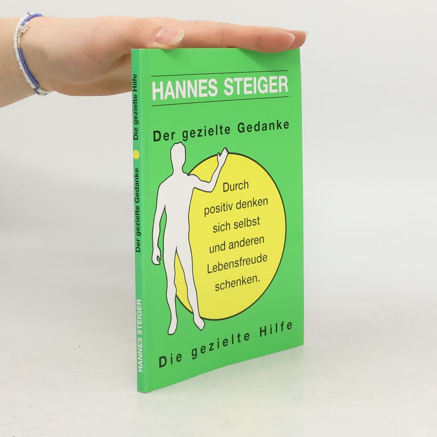 Hannes Steiger Der gezielte Gedanke. Die gezielte Hilfe