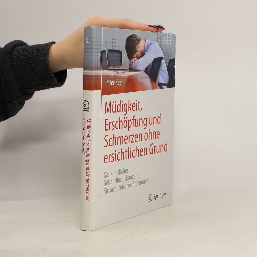 Peter Jakob Keel Müdigkeit, Erschöpfung und Schmerzen ohne ersichtlichen Grund